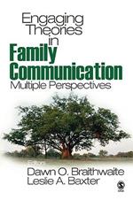 Engaging Theories in Family Communication: Multiple Perspectives