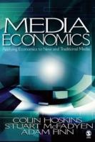 Media Economics: Applying Economics to New and Traditional Media - Colin Hoskins,Stuart M. McFadyen,Adam Finn - cover