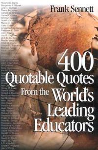 400 Quotable Quotes From the World's Leading Educators - Frank Sennett - cover