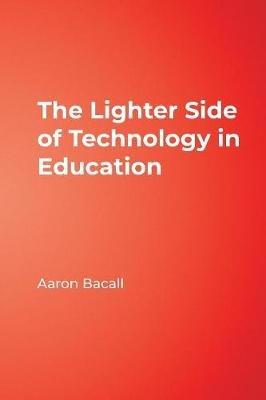 The Lighter Side of Technology in Education - Aaron Bacall - cover