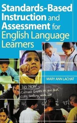 Standards-Based Instruction and Assessment for English Language Learners - Mary Ann Lachat - cover