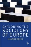 Exploring the Sociology of Europe: An Analysis of the European Social Complex - Maurice Roche - cover