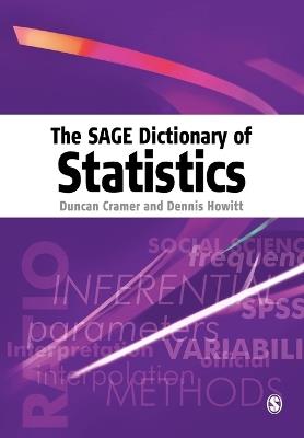 The SAGE Dictionary of Statistics: A Practical Resource for Students in the Social Sciences - Duncan Cramer,Dennis Laurence Howitt - cover