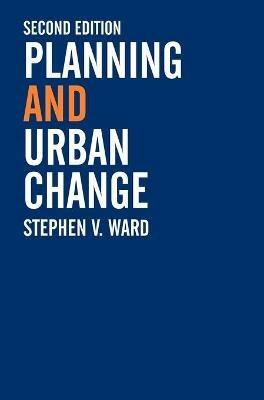 Planning and Urban Change - Stephen Ward - cover