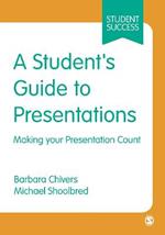 A Student's Guide to Presentations: Making your Presentation Count