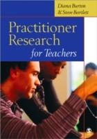 Practitioner Research for Teachers - Diana M Burton,Steve Bartlett - cover