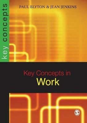 Key Concepts in Work - Paul Blyton,Jean Jenkins - cover