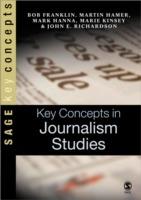 Key Concepts in Journalism Studies - Bob Franklin,Martin Hamer,Mark Hanna - cover