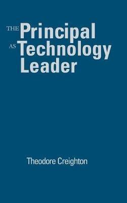 The Principal as Technology Leader - Theodore B. Creighton - cover