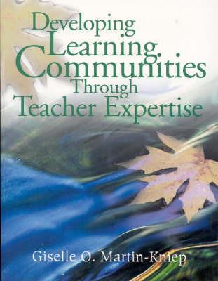 Developing Learning Communities Through Teacher Expertise - Giselle O. Martin-Kniep - cover