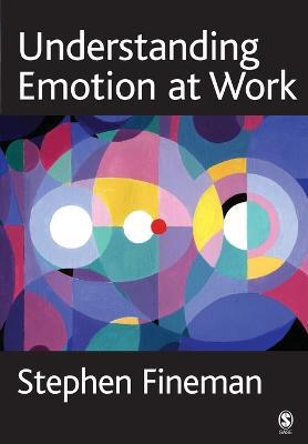 Understanding Emotion at Work - Stephen Fineman - cover