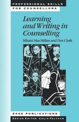 Learning and Writing in Counselling - Mhairi MacMillan,Dot Clark - cover