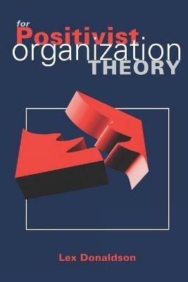 For Positivist Organization Theory - Lex Donaldson - cover