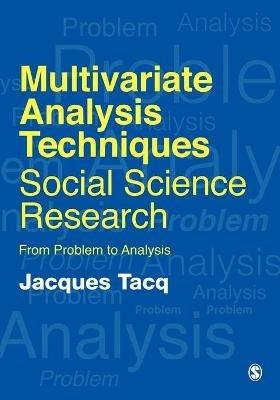 Multivariate Analysis Techniques in Social Science Research: From Problem to Analysis - Jacques Tacq - cover
