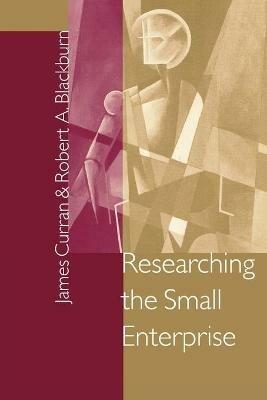 Researching the Small Enterprise - James Curran,Robert Blackburn - cover