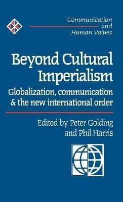 Beyond Cultural Imperialism: Globalization, Communication and the New International Order - cover