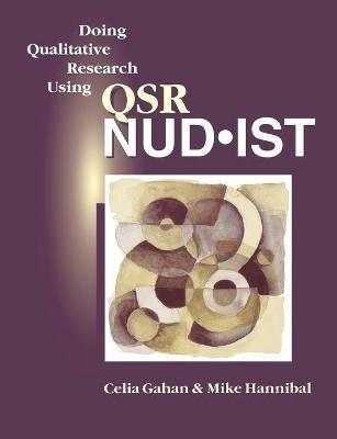 Doing Qualitative Research Using QSR NUD*IST - Celia Gahan,Mike Hannibal - cover