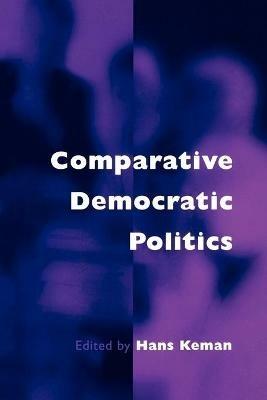 Comparative Democratic Politics: A Guide to Contemporary Theory and Research - cover