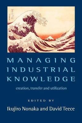 Managing Industrial Knowledge: Creation, Transfer and Utilization - cover