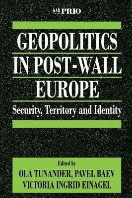 Geopolitics in Post-Wall Europe: Security, Territory and Identity - cover