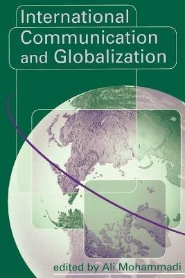 International Communication and Globalization: A Critical Introduction - cover