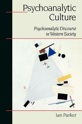 Psychoanalytic Culture: Psychoanalytic Discourse in Western Society - Ian Patrick - cover