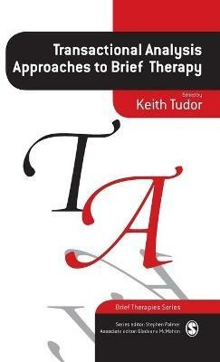 Transactional Analysis Approaches to Brief Therapy: What do you say between saying hello and goodbye? - Keith Tudor - cover