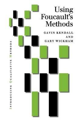 Using Foucault's Methods - Gavin Kendall,Gary M Wickham - cover