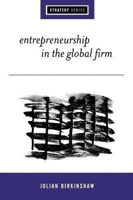 Entrepreneurship in the Global Firm: Enterprise and Renewal - Julian Birkinshaw - cover