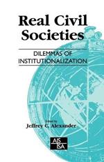 Real Civil Societies: Dilemmas of Institutionalization