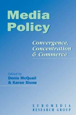 Media Policy: Convergence, Concentration & Commerce - Euromedia Research Group - cover
