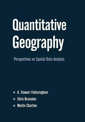 Quantitative Geography: Perspectives on Spatial Data Analysis - A Stewart Fotheringham,Chris Brunsdon,Martin Charlton - cover
