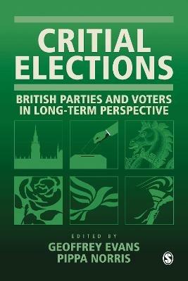 Critical Elections: British Parties and Voters in Long-term Perspective - cover