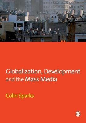 Globalization, Development and the Mass Media - Colin Sparks - cover