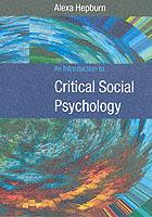 An Introduction to Critical Social Psychology - Alexa Hepburn - cover