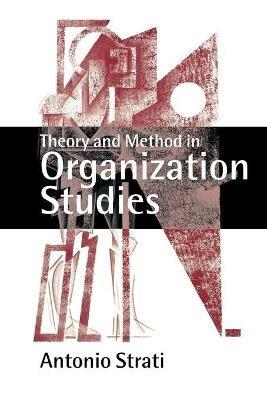 Theory and Method in Organization Studies: Paradigms and Choices - Antonio Strati - cover