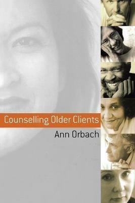 Counselling Older Clients - Ann Orbach - cover