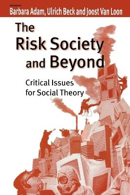 The Risk Society and Beyond: Critical Issues for Social Theory - cover