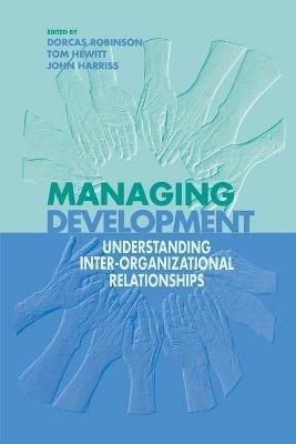 Managing Development: Understanding Inter-Organizational Relationships - cover