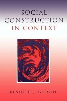 Social Construction in Context - Kenneth J. Gergen - cover