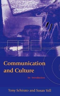 Communication and Culture: An Introduction - Tony Schirato,Susan Yell - cover