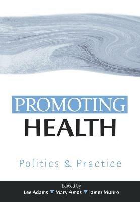 Promoting Health: Politics and Practice - cover