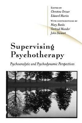 Supervising Psychotherapy: Psychoanalytic and Psychodynamic Perspectives - cover