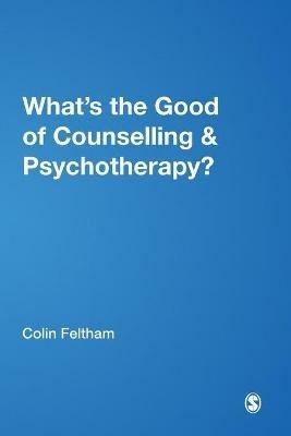 What's the Good of Counselling & Psychotherapy?: The Benefits Explained - cover