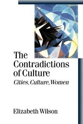 The Contradictions of Culture: Cities, Culture, Women - Elizabeth Wilson - cover