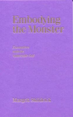Embodying the Monster: Encounters with the Vulnerable Self - Margrit Shildrick - cover