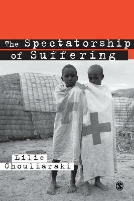 The Spectatorship of Suffering - Lilie Chouliaraki - cover
