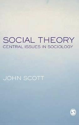 Social Theory: Central Issues in Sociology - John Scott - cover