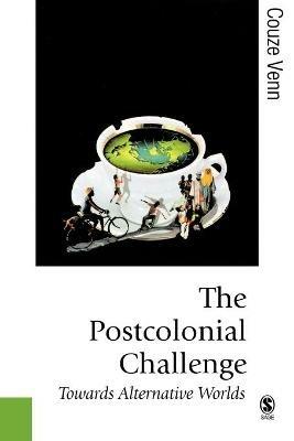 The Postcolonial Challenge: Towards Alternative Worlds - Couze Venn - cover