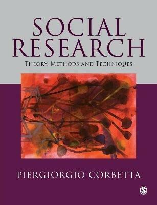 Social Research: Theory, Methods and Techniques - Piergiorgio Corbetta - cover